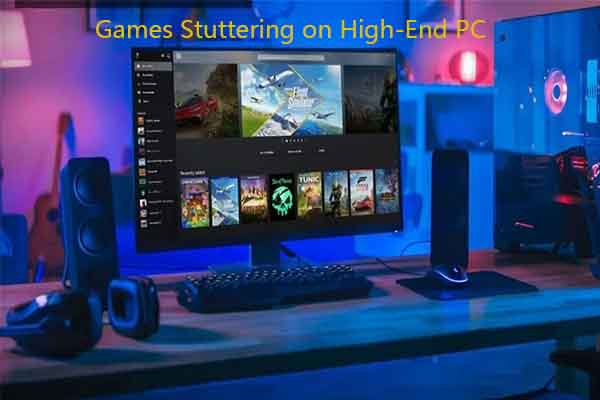 Reasons and Fixes for Games Stuttering on High-End PC