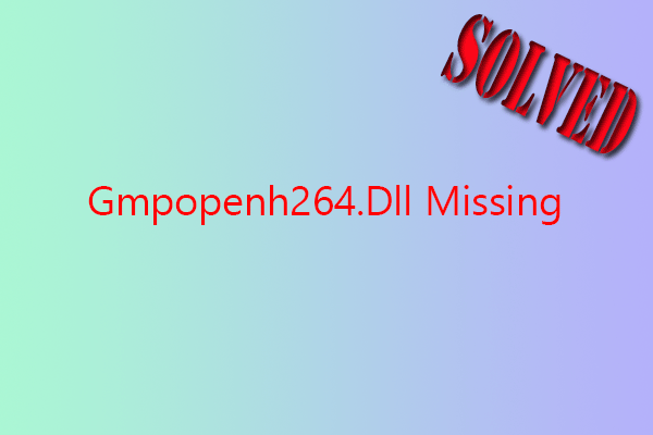 [6 Effective Ways] How to Fix Gmpopenh264.Dll Missing Error?