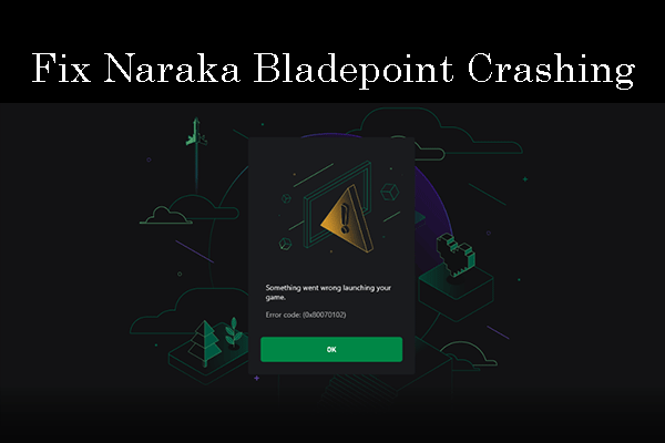 What to Do If Naraka Bladepoint Won’t Launch or Crashes?