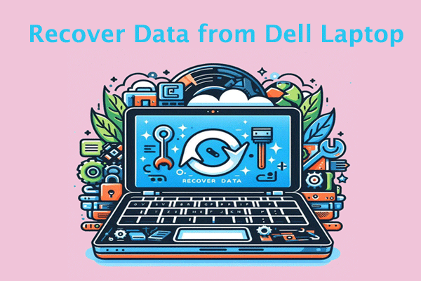 Easy Ways to Recover Data from Dell Laptop in Various Situations