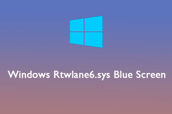 Rtwlane6.sys Blue Screen in Windows 10/11: How to Fix It