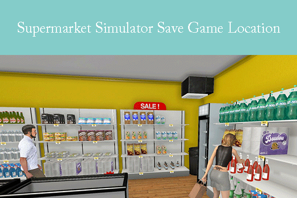 How to Find, Back up, or Recover Supermarket Simulator Saved Files?