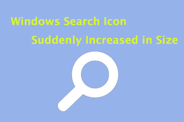 [Fixed] Windows Search Icon Suddenly Increased in Size