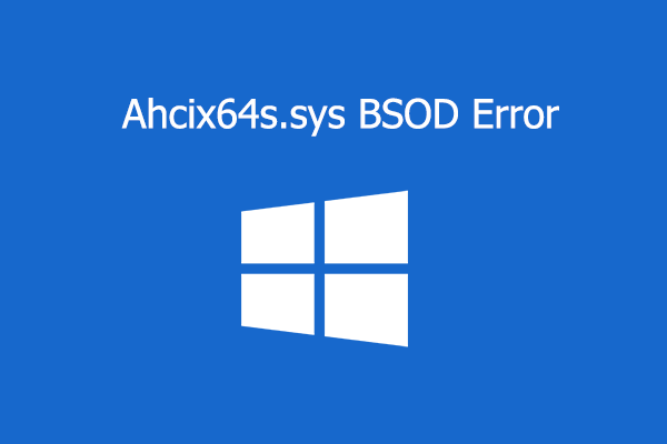 [Solved] How to Fix Ahcix64s.sys BSOD Error in Windows 10/11?