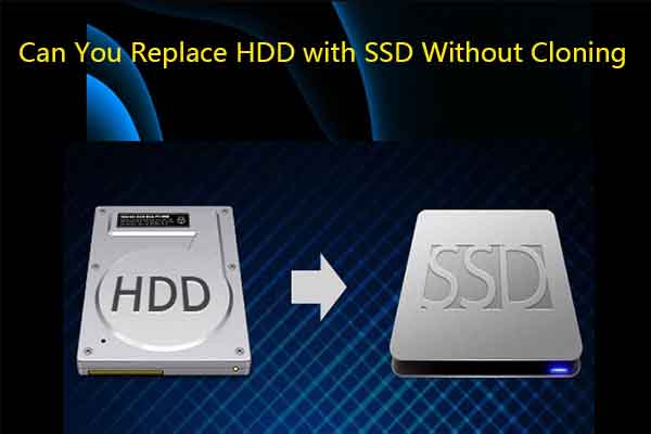 Can You Replace HDD with SSD Without Cloning? Answered