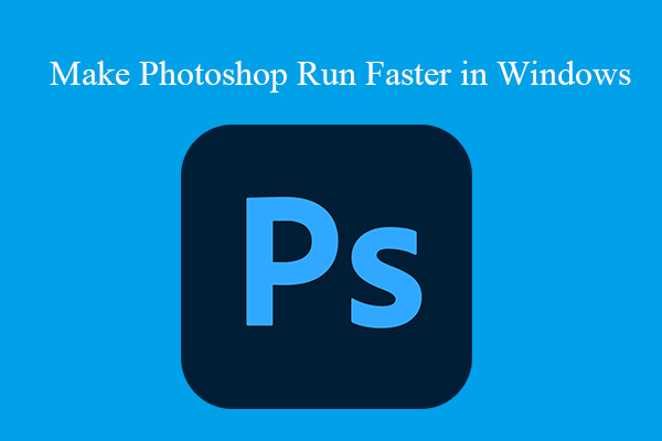 [A Step-by-Step Guide] How to Fix Photoshop Running Slow