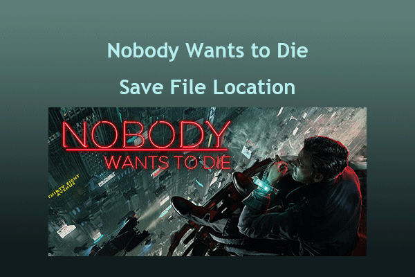 Nobody Wants to Die Save File Location: Where Is It?