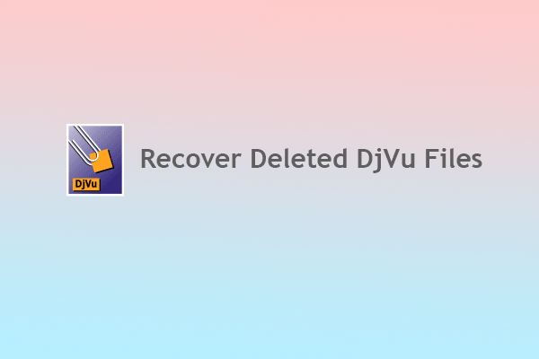 [3 Methods] How to Recover Deleted DjVu Files on Windows?