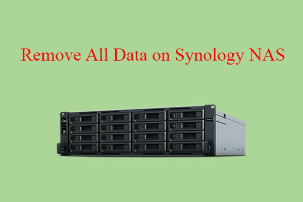 [Full Tutorial] How to Erase All Data from Synology NAS Easily