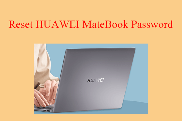 [4 Powerful Solutions] How to Reset HUAWEI Laptop Password