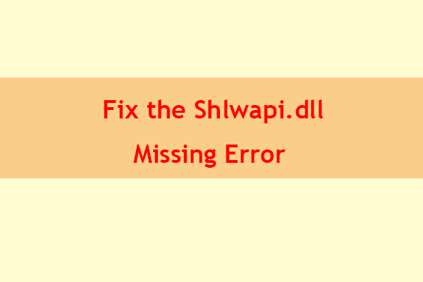 Shlwapi.dll Missing Error: Try These Methods to Fix It!