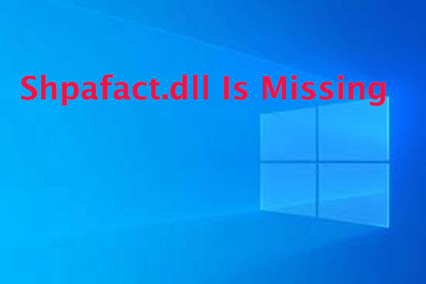 6 Ways to Fix Shpafact.dll Is Missing from Your Computer
