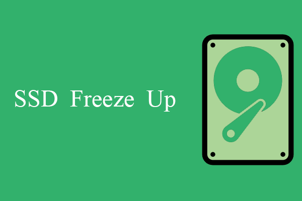 How to Fix SSD Freeze in Windows 10/11? Here Are 4 Ways