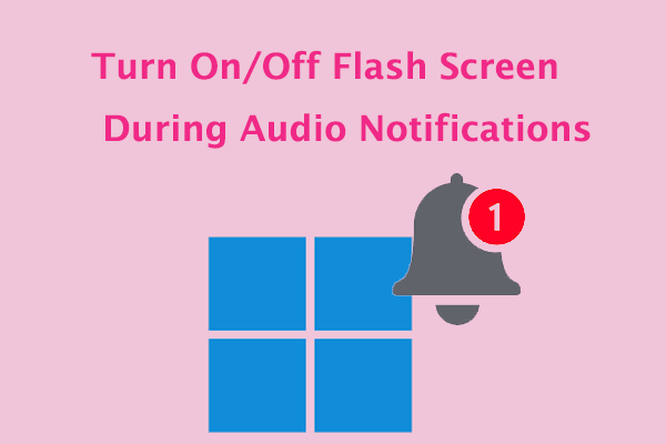[Full Guide] How to Turn On/Off Flash Screen During Audio Notifications?