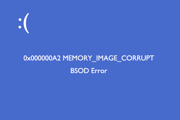 How to Solve the 0x000000A2 MEMORY_IMAGE_CORRUPT BSOD Error?