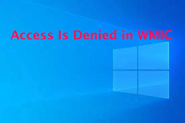 [3 Ways Proven] How to Fix Access Is Denied in WMIC?