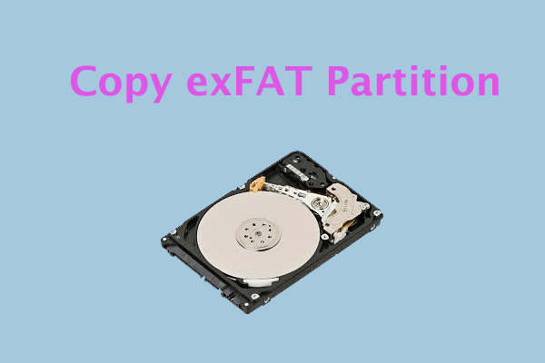 How to Copy exFAT Partition to Another Drive? Here’s a Guide