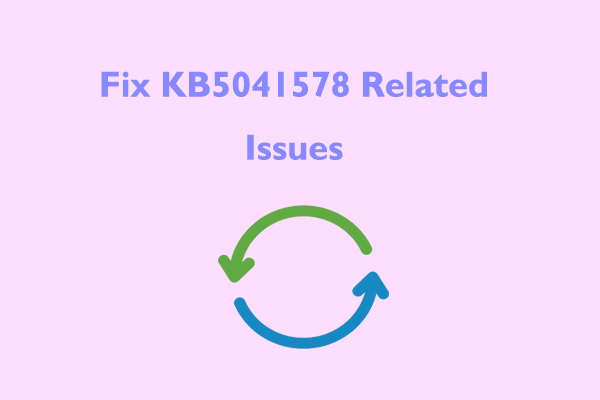 How to Download & Install KB5041578 and Fix Related Issues?