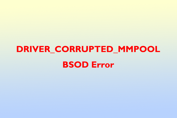 DRIVER_CORRUPTED_MMPOOL BSOD Error on Windows: How to Fix?