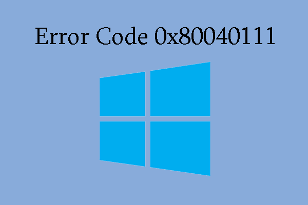 [5 Methods] Fix Error Code 0x80040111 When Update Windows