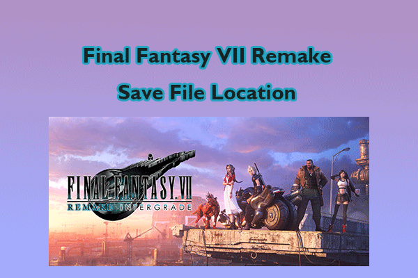 Final Fantasy VII Remake Save File Location: A Full Guide