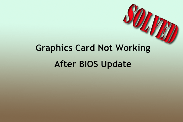 How to Fix Graphics Card Not Working After BIOS Update Issue?