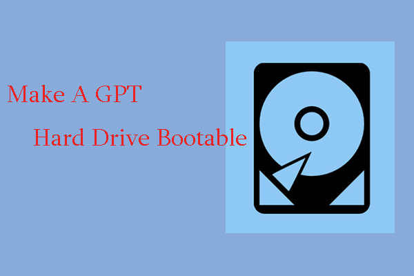 How to Make A GPT Hard Drive Bootable? Here Is an Answer!