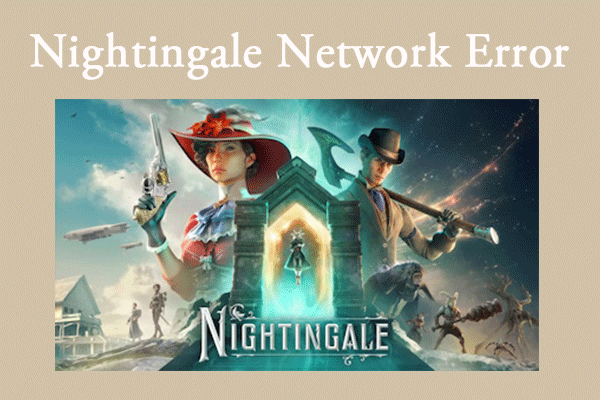 [A Step-by-Step Guide] How to Fix Nightingale Network Error