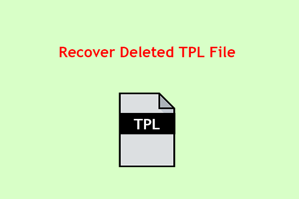 What Is A TPL File & How to Recover Deleted TPL File?