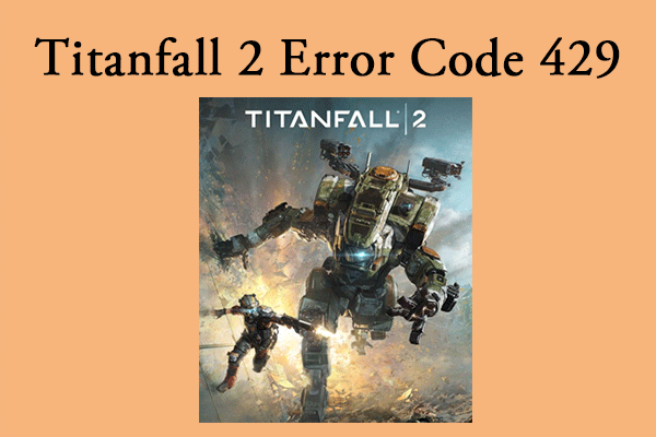 [A Step-by-Step Guide] How to Fix Titanfall 2 Error Code 429