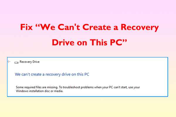 Fix “We Can't Create a Recovery Drive on This PC” on Win 10/11