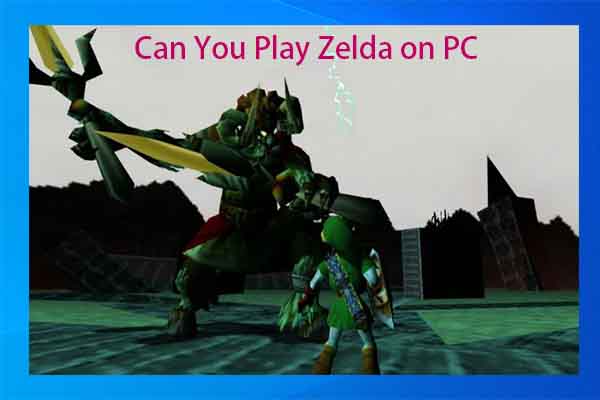 Can You Play Zelda on PC? What to Do to Play Zelda on PC?