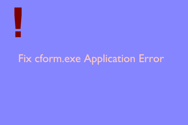 How to Fix the cform.exe Application Error on Win 10/11