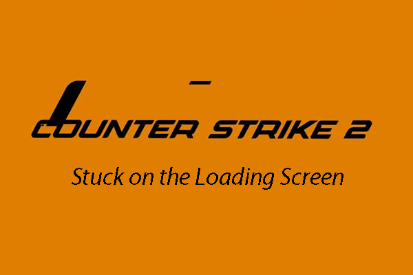 What to Do If Counter-Strike 2 Gets Stuck on Loading Screen?