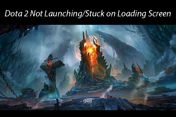 What to Do If Dota 2 Won’t Launch or Gets Stuck on Loading?