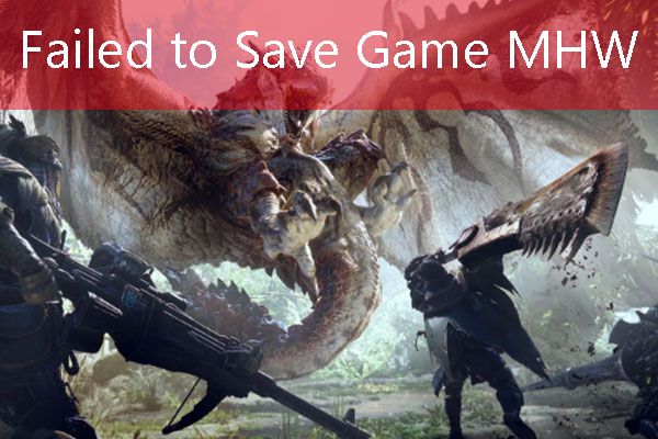 What to Do If Monster Hunter World Failed to Save Game?