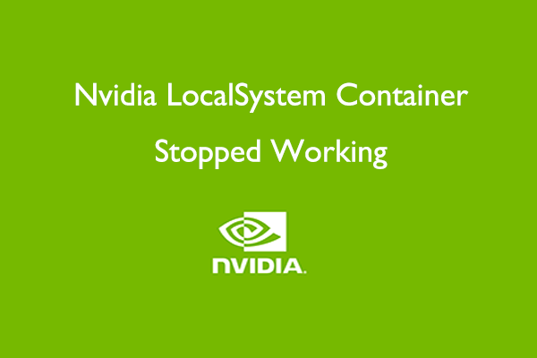 Nvidia LocalSystem Container Stopped Working: How to Fix It?