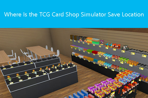 Find the TCG Card Shop Simulator Save Location to Delete Saves