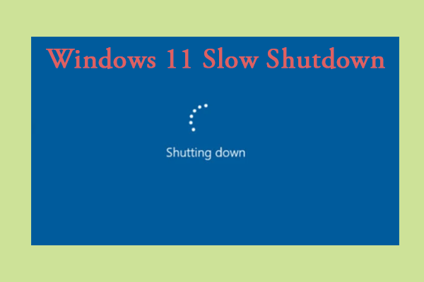 [4 Ways] Fix Your Computer on the Windows 11 Slow Shutdown