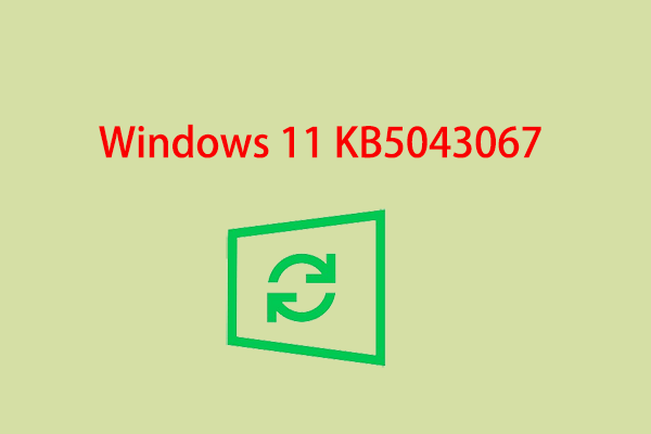 Windows 11 KB5043067: Here’s A Comprehensive Guide to It