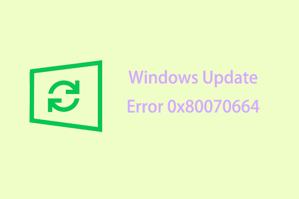 How to Troubleshoot Windows Update Error 0x80070664?