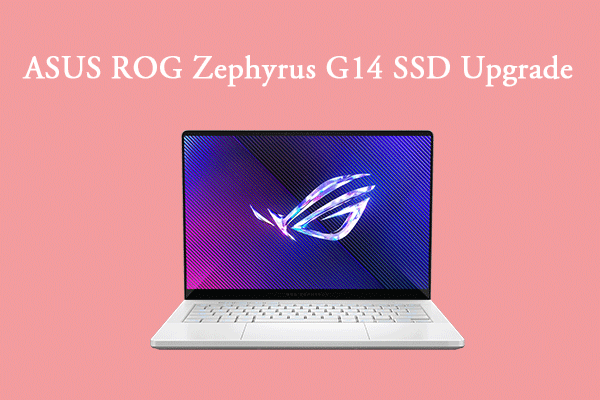 How Can ASUS ROG Zephyrus G14 Replace Hard Drive [Full Guide]