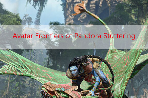 What to Do If Avatar Frontiers of Pandora Stutters or FPS Drops?