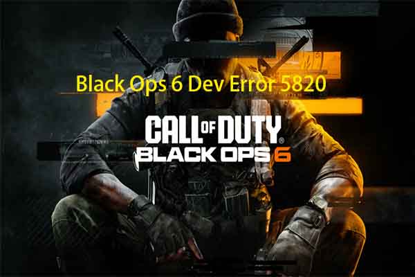 5 Methods to Get Rid of Black Ops 6 Dev Error 5820