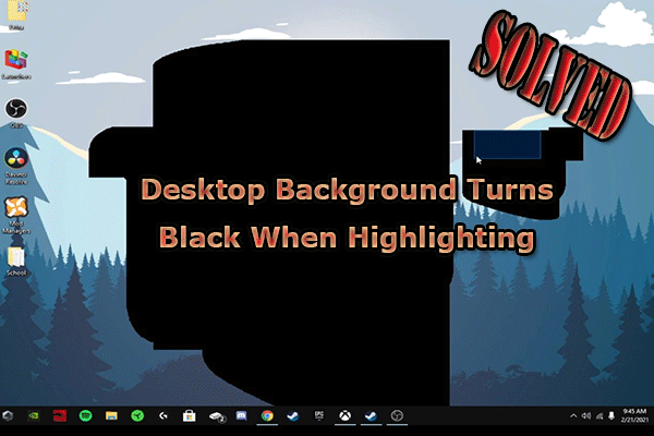 [Solved] Desktop Background Turns Black When Highlighting