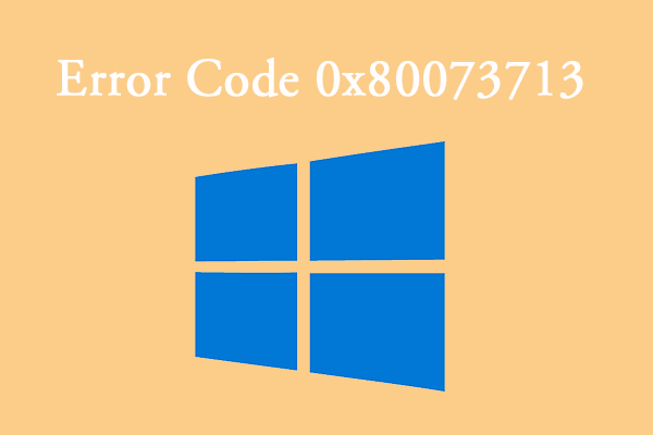 [Tutorial] How to Fix 0x80073713 Error in Windows Update