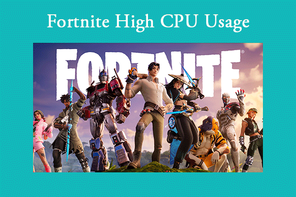 Fix Fortnite High CPU Usage – Here Are the Solutions