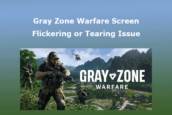 [Solved] Gray Zone Warfare Screen Flickering or Tearing Issue