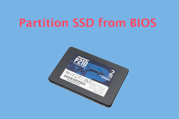 How to Partition SSD from BIOS? Here Are 2 Methods