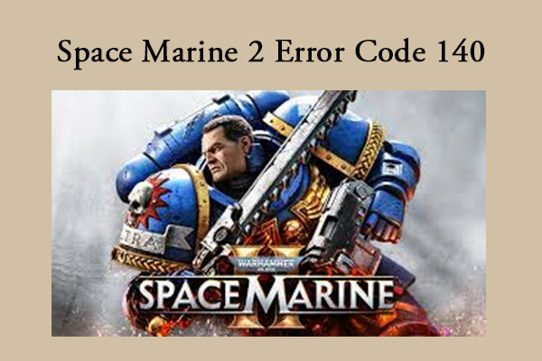 How to Fix Space Marine 2 Error Code: 140 [Full Guide]